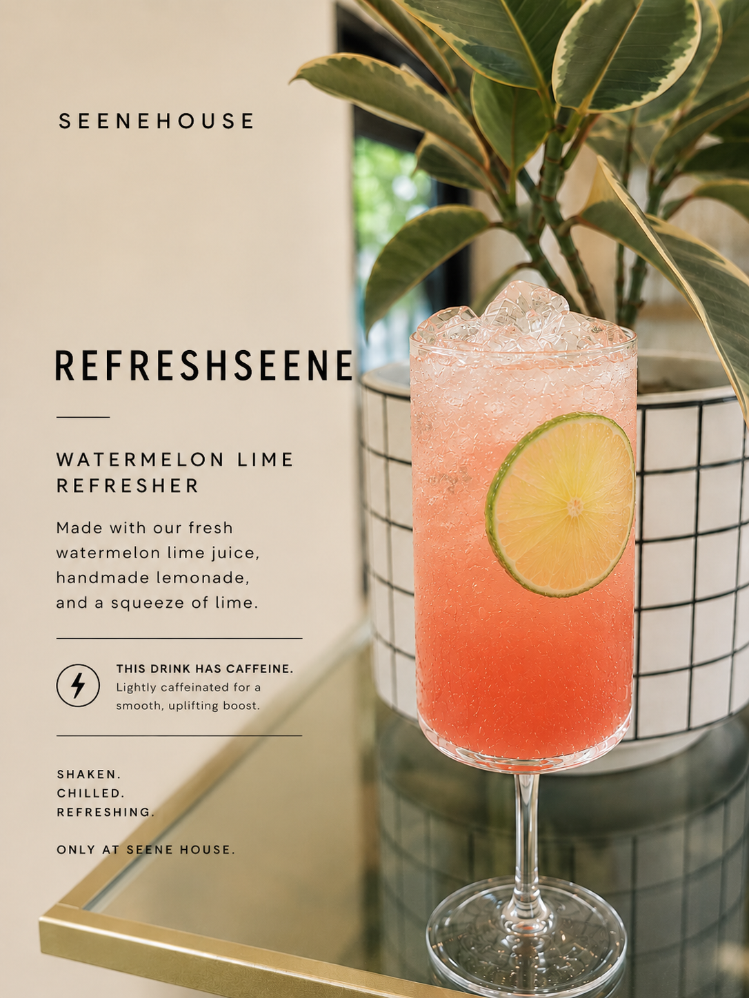 Refreshseene Watermelon Lime Refresher — shaken, chilled, refreshing, only at Seene House